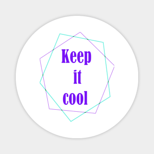 KEEP IT COOL Magnet